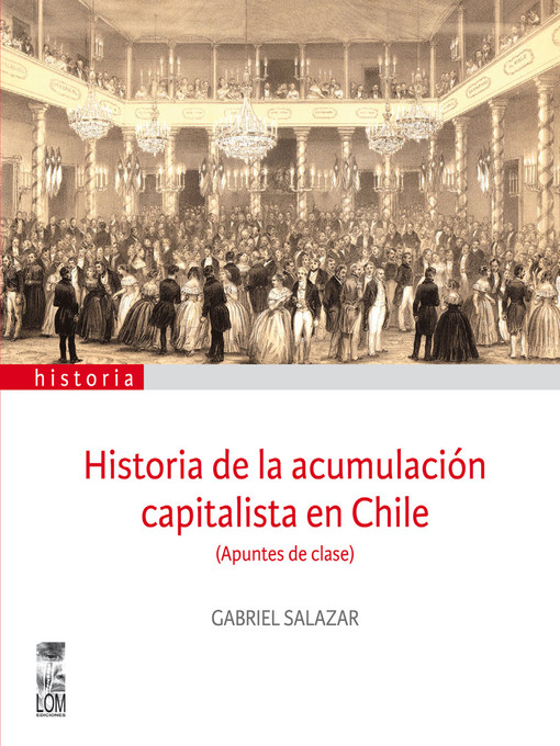 Title details for Historia de la acumulación capitalista en Chile by Gabriel Salazar - Available
